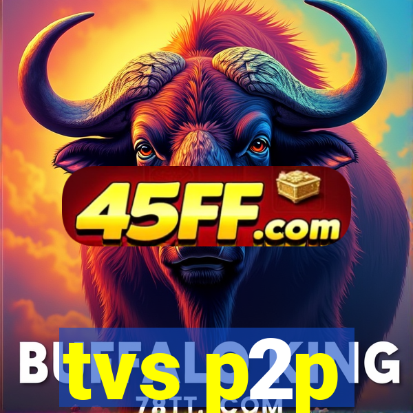 tvs p2p